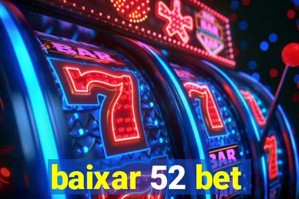 baixar 52 bet